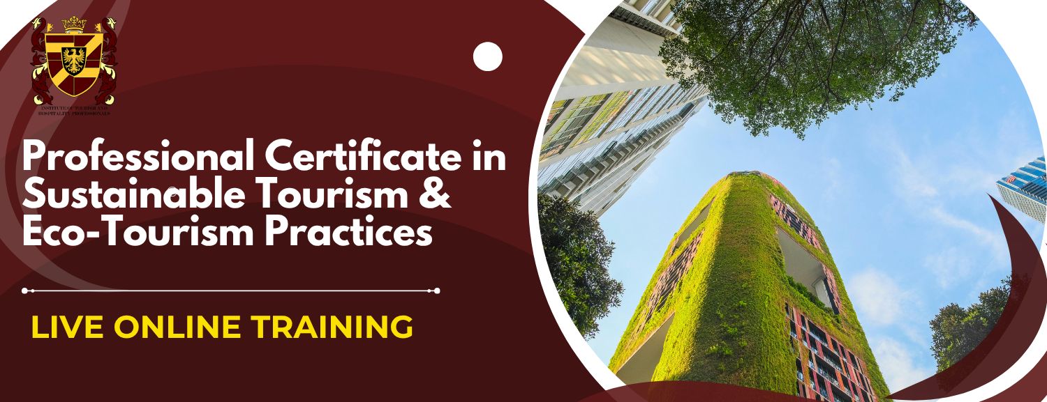 Professional Certificate in Sustainable Tourism & Eco-tourism Practices